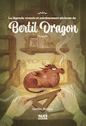 Légende fabuleuse et extrêmement sérieuse de Bertil dragon (La)